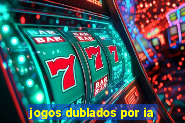 jogos dublados por ia